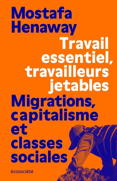 Travail essentiel, travailleurs jetables - Migrations, capitalisme et classes sociales