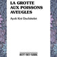La grotte aux poissons aveugles