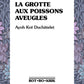 La grotte aux poissons aveugles