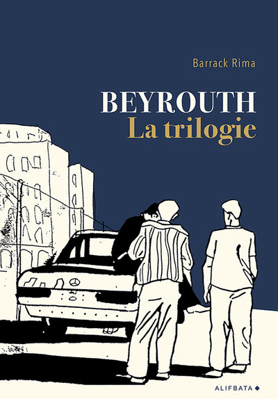 Beyrouth, la trilogie