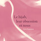 LE HIJAB, LEUR OBSESSION ET NOUS