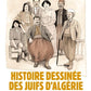 Histoire dessinée des Juifs d'Algérie - De l'Antiquité à nos jours