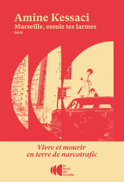 Marseille, essuie tes larmes - Vivre et mourir en terre de narcotrafic