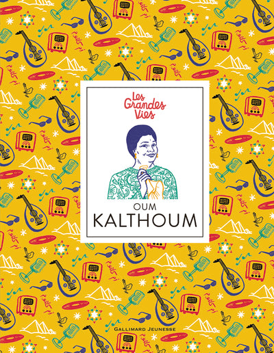 Les grandes vies - Oum Kalthoum