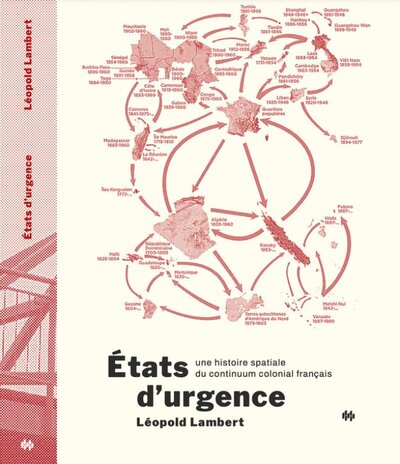 États d'urgence - une histoire spatiale du continuum colonial français