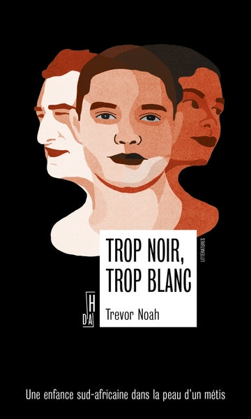Trop noir, trop blanc - Une enfance sud-africaine dans la pe